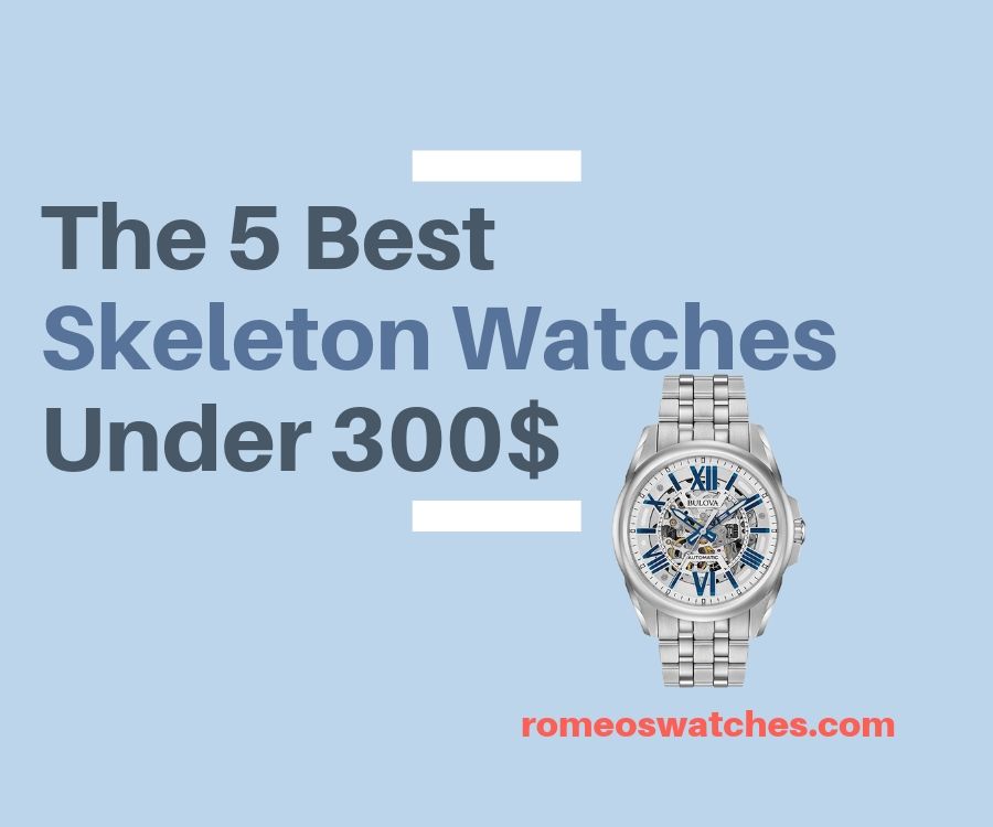 You are currently viewing 5 Best Skeleton Watches Under 300$